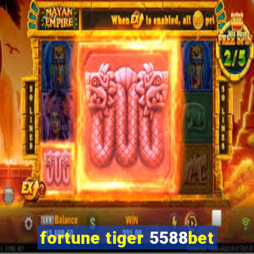 fortune tiger 5588bet